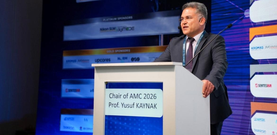 AMC 2026 Eklemeli İmalat Konferansı Fakültemizin Önemli Katkısı İle Düzenlendi.